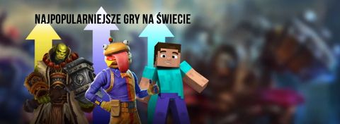 Najpopularniejsze gry świata - w jakie tytuły gra najwięcej osób?