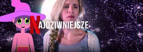Naprawdę dziwne seriale, które obejrzysz na Netflix