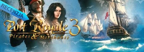 Spróchniała łajba idzie na dno – recenzja Port Royale 3: Pirates & Merchants