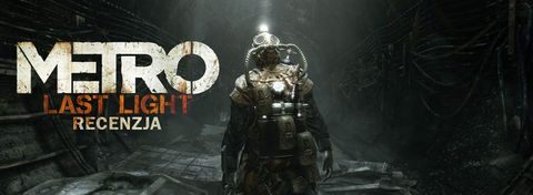 Recenzja gry Metro: Last Light - przepiękna postapokalipsa 2034 roku