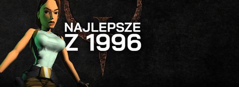 Lara i Duke wstrząśnięci, nie zmieszani - 10 najlepszych gier 1996 roku