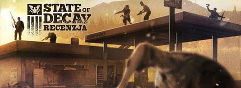 Recenzja gry State of Decay - sandbox w realiach apokalipsy zombie