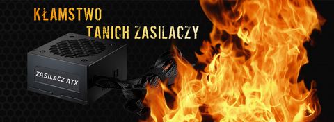 Kłamstwo „tanich i wydajnych” zasilaczy komputerowych