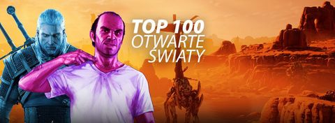 Najlepsze gry z otwartym światem - top 100 open worldów