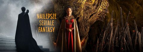 Najlepsze seriale fantasy - wybór redakcji