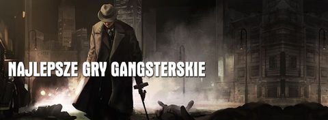 Najlepsze gry gangsterskie... które nie są GTA