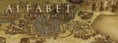 Alfabet Cywilizacji VI, czyli 10 najciekawszych zmian w Civilization VI