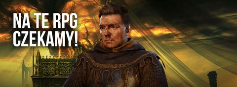 Oto najlepsze nadchodzące RPG-i 2024 roku - te 10 gier warto mieć na oku
