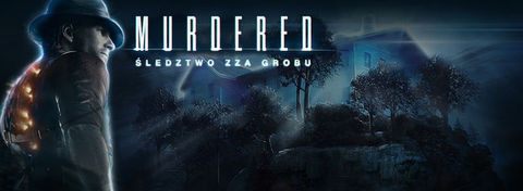 Graliśmy w Murdered: Śledztwo zza grobu – co nam się podoba, a co może nie wypalić?