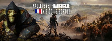 Francuskie studia to nie tylko Ubisoft. Te 5 gier to najlepszy dowód na jakość i pomysłowość produkcji znad Sekwany