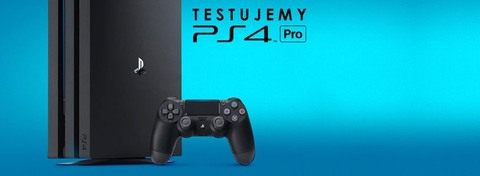 Test PlayStation 4 Pro - czy warto kupić nową konsolę Sony?
