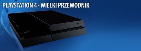 PlayStation 4 FAQ - wielki przewodnik po konsoli i jej funkcjach