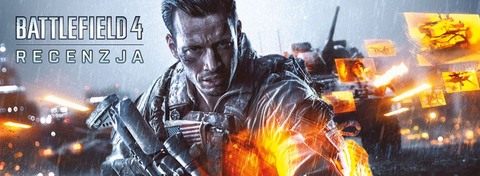 Recenzja gry Battlefield 4 - wkraczamy na pole walki nowej generacji