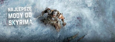 Najlepsze mody do TES V: Skyrim – niby 2019 rok, a Skyrim dalej rządzi