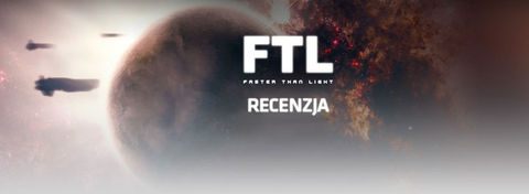 Recenzja FTL: Faster Than Light - kosmicznej gry RPG typu roguelike