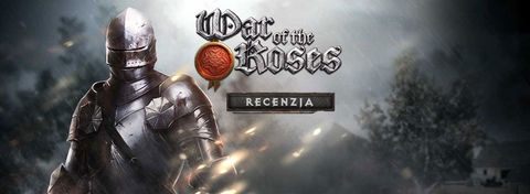 Recenzja gry War of the Roses - średniowieczna bitwa z bliskiej perspektywy