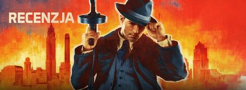 Recenzja gry Mafia: Definitive Edition – Pan Remake przesyła pozdrowienia