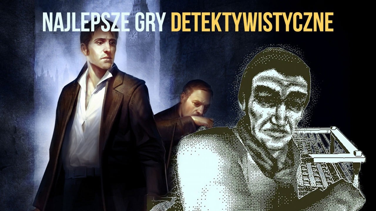 Najlepsze gry detektywistyczne. Top 10 tytułów, w których obudzicie w sobie wewnętrznego Sherlocka Holmesa