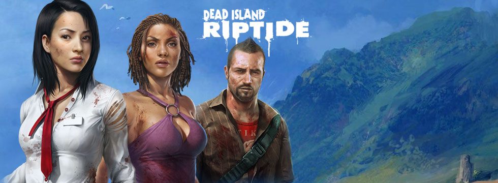 Dead Island Riptide - poradnik do gry