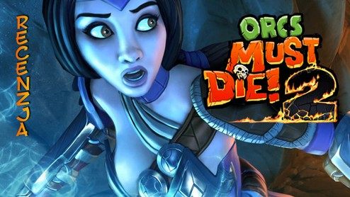 Recenzja Orcs Must Die! 2 - świetna kontynuacja świetnej gry tower defense