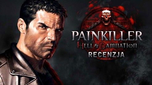 Recenzja gry Painkiller: Hell & Damnation - remake na poziomie