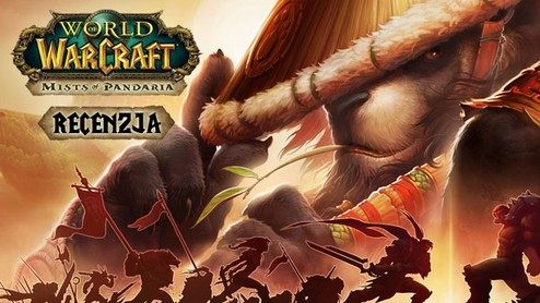 Mists of Pandaria - recenzja czwartego dodatku do World of WarCraft