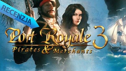 Spróchniała łajba idzie na dno – recenzja Port Royale 3: Pirates & Merchants
