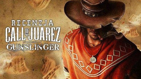 Recenzja gry Call of Juarez: Gunslinger - western od Techlandu ma się dobrze