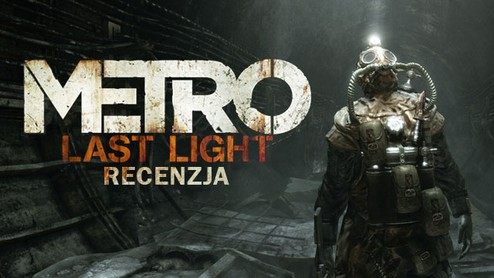 Recenzja gry Metro: Last Light - przepiękna postapokalipsa 2034 roku