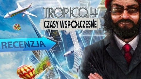 Recenzja dodatku Czasy współczesne do gry Tropico 4