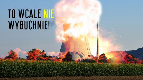Czy elektrownia jądrowa może wybuchnąć jak bomba? 5 mitów o energetyce jądrowej