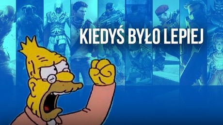 Kiedyś było lepiej, czyli Don Kichot walczy z wiatra-grami