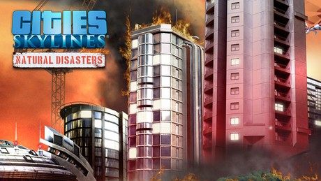 Cities: Skylines - Natural Disasters