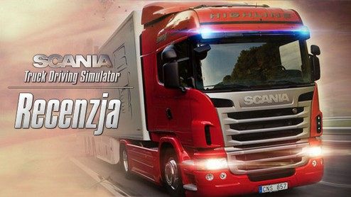 Recenzja gry Scania Truck Driving Simulator - waga ciężka wśród symulatorów