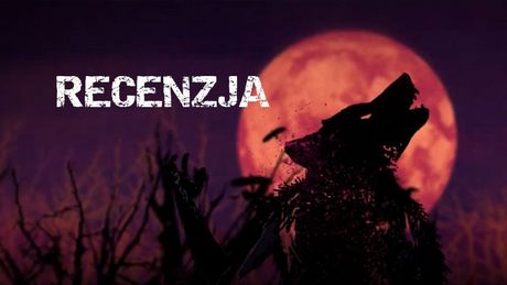 Wilkołak występuje w Puszczy - Recenzja gry Werewolf: The Apocalypse - Heart of the Forest