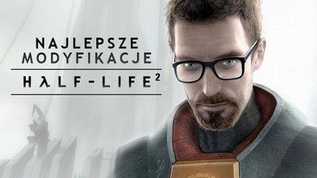 Najlepsze mody do gry Half-Life 2 - obowiązkowy zestaw dla fanów Gordona Freemana