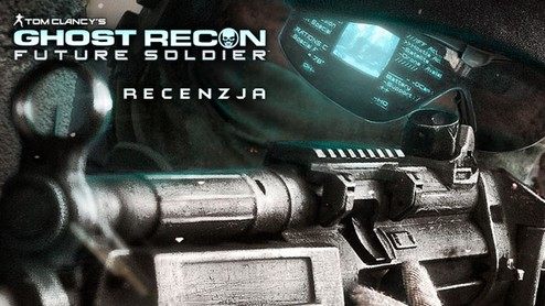 Recenzja gry Ghost Recon: Future Soldier - czy Call of Duty nawiedziło Drużynę Duchów?