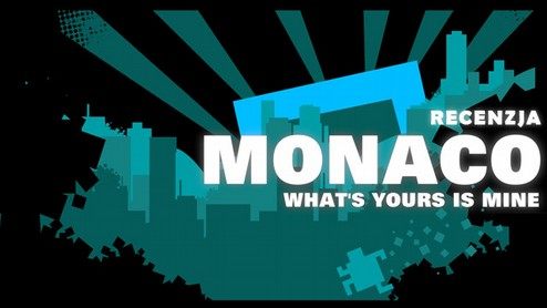 Recenzja gry Monaco: What's Yours Is Mine - idealny gangsterski skok na kasę