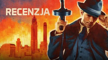 Recenzja gry Mafia: Definitive Edition – Pan Remake przesyła pozdrowienia
