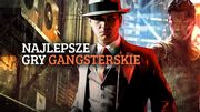 Najlepsze gry gangsterskie po skończeniu Mafii