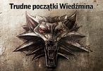 Trudne początki Wiedźmina