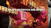 Najważniejsze filmy, których nie było