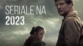 Najlepiej zapowiadające się seriale 2023