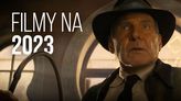 Najbardziej wyczekiwane filmy 2023 roku