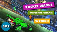 Rocket League Wiosenne granie – wyniki, relacja i nowy ranking