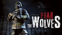 Fear the Wolves – dziś premiera we Wczesnym Dostępie