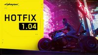 Cyberpunk 2077 - patch 1.04 naprawia przygody i stabilność gry