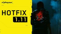 Cyberpunk 2077 - hotfix 1.11 naprawia znany błąd