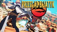 Recenzja Guilty Gear Strive, nowa ekranizacja Mortal Kombat - wilczy przegląd bijatyk