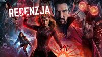 Słabe multiwersum szaleństwa. Recenzja Doktora Strange 2